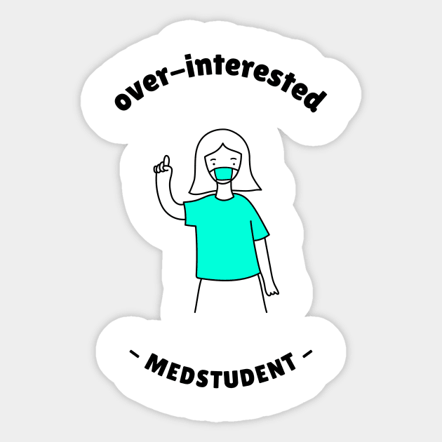 Overinterested Medstudent - Medical Student In Medschool Funny Gift For Nurse & Doctor Medicine Sticker by Medical Student Tees